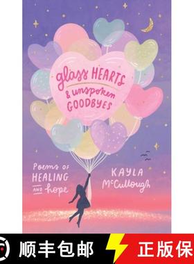 【3-4周达】Glass Hearts & Unspoken Goodbyes: Poems of Healing and Hope [9781524890261]