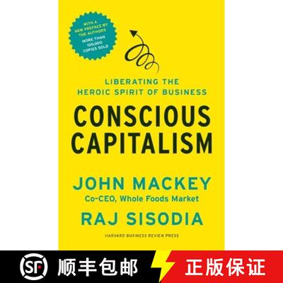 【3-4周达】Conscious Capitalism, With a New Preface by the Authors : Liberating the Heroic Spirit of ... [9781625271754]