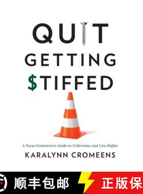 【3-4周达】Quit Getting Stiffed: A Texas Contractor's Guide to Collections and Lien Rights [9781544521824]