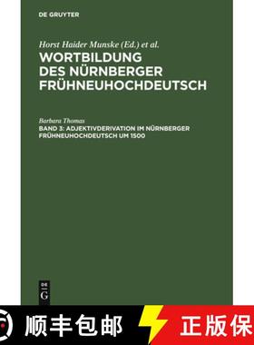 预订 Adjektivderivation im Nurnberger Fruhneuhochdeutsch um 1500: Eine historisch-synchrone Analyse a... [9783110173482]