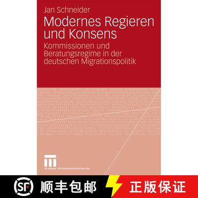 【3-4周达】Modernes Regieren und Konsens : Kommissionen und Beratungsregime in der deutschen Migratio... [9783531163987]