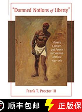 【3-4周达】Damned Notions of Liberty: Slavery, Culture, and Power in Colonial Mexico, 1640-1769 [9780826349668]