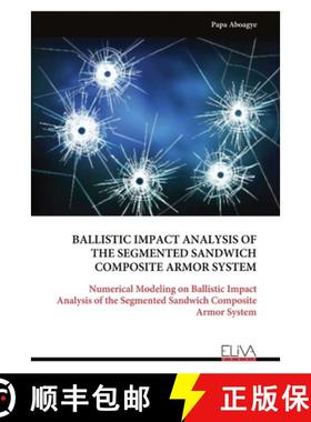 预订 Ballistic Impact Analysis of the Segmented Sandwich Composite Armor System [9789999318631]