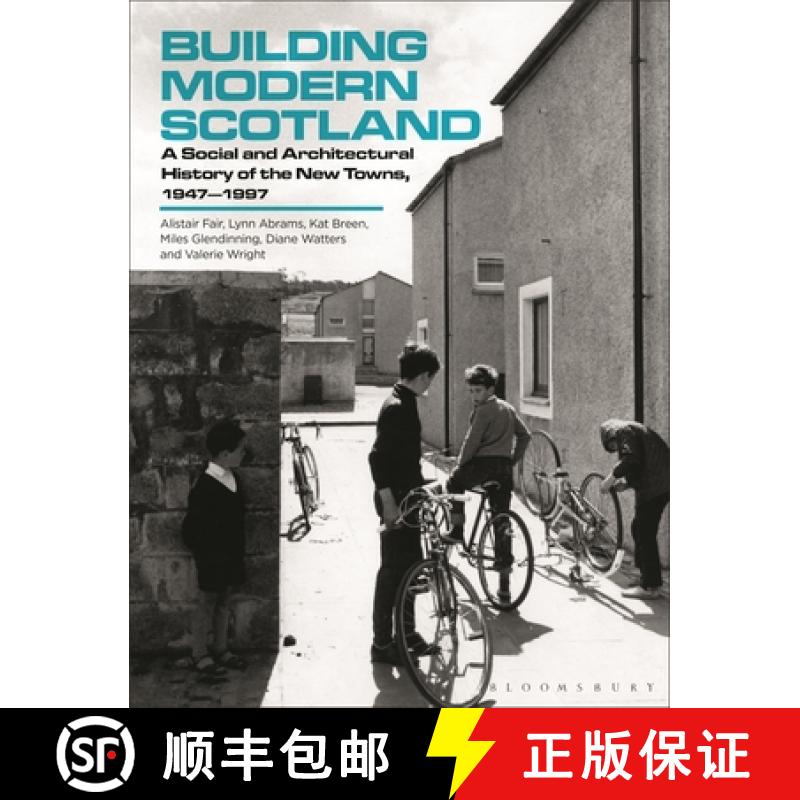 【3-4周达】Building Modern Scotland: A Social and Architectural History of the Scottish New Towns sin... [9781350401709]