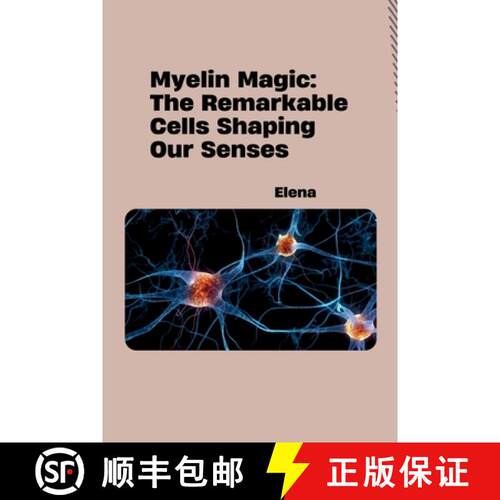 【3-4周达】Myelin Magic: The Remarkable Cells Shaping Our Senses [9783384294241]