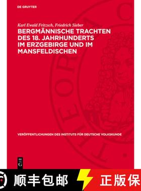 预订 Bergmännische Trachten Des 18. Jahrhunderts Im Erzgebirge Und Im Mansfeldischen [9783112703304]