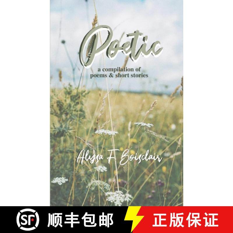 预订 Poetic: A Compilation of Poems and Short Stories [9781955316811]