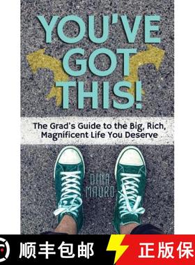 【3-4周达】You've Got This!: The Grad's Guide to the Big, Rich, Magnificent Life You Deserve [9780988378223]