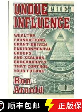 预订 Undue Influence: Wealthy Foundations, Grant Driven Environmental Groups, and Zealous Bureaucrats... [9780939571208]