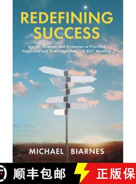 预订 Redefining Success: Stories, Science, and Strategies to Prioritize Happiness and Overcome Life's... [9798885048057]