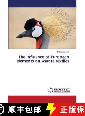 预订 The influence of European elements on Asante textiles [9783659347382]