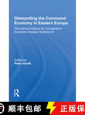 预订 Dismantling the Command Economy in Eastern Europe: The Vienna Institute for Comparative Economic... [9780367165932]