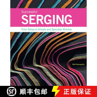 【3-4周达】Successful Serging: From Setup to Simple and Specialty Stitches [9781589234611]