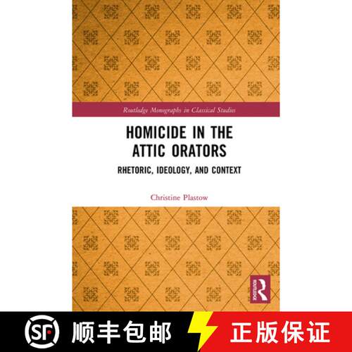 【3-4周达】Homicide in the Attic Orators: Rhetoric, Ideology, and Context [9781032474854]