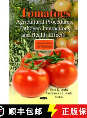 【3-4周达】Tomatoes: Agricultural Procedures, Pathogen Interactions and Health Effects [9781608768691]
