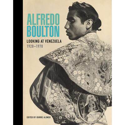 【4周达】Alfredo Boulton: Looking at Venezuela, 1928-1978 [9781606068199]