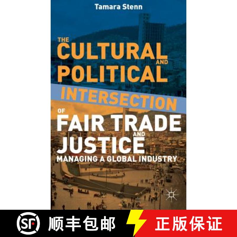 【4周达】The Cultural and Political Intersection of Fair Trade and Justice: Managing a Global Industry [9781137335272]