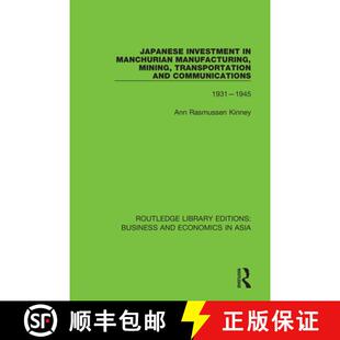 【3-4周达】Japanese Investment in Manchurian Manufacturing, Mining, Transportation, and Communication... [9781138369146]
