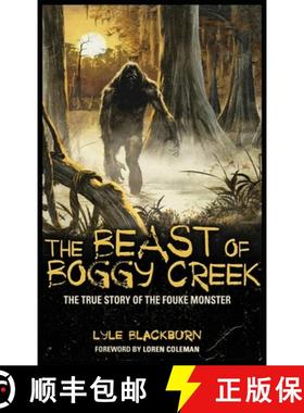 【3-4周达】The Beast of Boggy Creek: The True Story of the Fouke Monster [9781938398100]