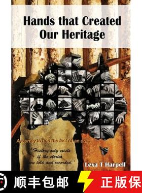 【3-4周达】Hands that Created Our Heritage: History only exists if the stories are told and recorded [9781922327239]