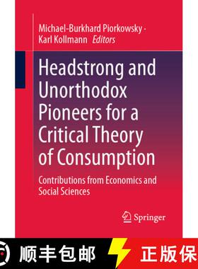 【3-4周达】Headstrong and Unorthodox Pioneers for a Critical Theory of Consumption : Contributions fr... [9783658420499]