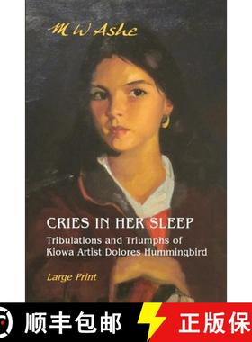【3-4周达】Cries in her Sleep: Tribulations and Triumphs of Kiowa Artist Dolores Hummingbird [9781734781410]