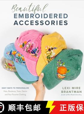 【3-4周达】Beautiful Embroidered Accessories: Easy Ways to Personalize Hats, Bandanas, Totes, Denim a... [9781645671220]