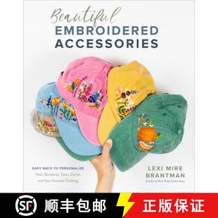 【3-4周达】Beautiful Embroidered Accessories: Easy Ways to Personalize Hats, Bandanas, Totes, Denim a... [9781645671220]