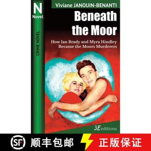 How and Beneath Moor Murderers 预订 Moors Ian the Hindley Myra Brady 9782378850777 Became