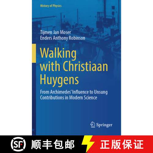 【3-4周达】Walking with Christiaan Huygens: From Archimedes' Influence to Unsung Contributions in Mod... [9783031461606]