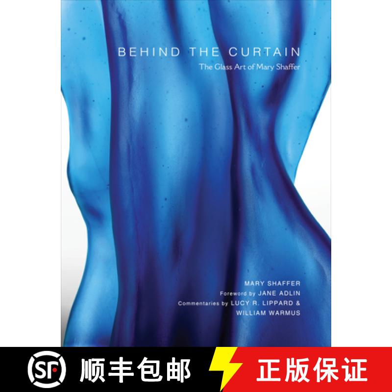【3-4周达】Behind the Curtain: The Glass Art of Mary Shaffer: The Glass Art of Mary Shaffer [9780764360527]