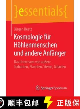 【3-4周达】Kosmologie fur Hoehlenmenschen und andere Anfanger: Das Universum von aussen: Trabanten, P... [9783658111229]