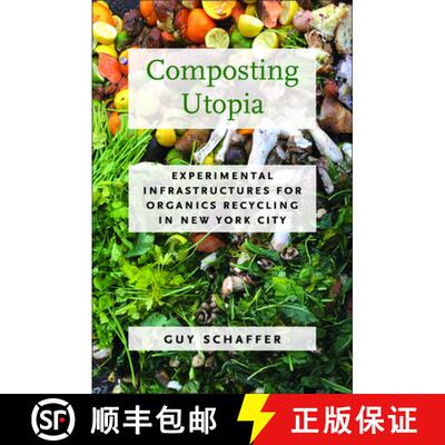 【3-4周达】Composting Utopia – Experimental Infrastructures for Organics Recycling in New York City [9781625347695]