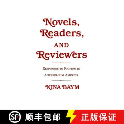 【3-4周达】Novels, Readers, and Reviewers: Responses to Fiction in Antebellum America [9780801417092]