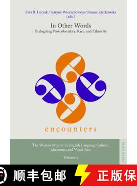 预订 In Other Words : Dialogizing Postcoloniality, Race, and Ethnicity [9783631607435]