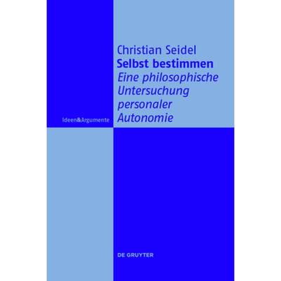 预订 Selbst bestimmen：Eine philosophische Untersuchung personaler Autonomie [9783110473278]