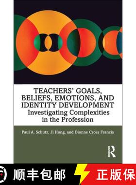 预订 Teachers' Goals, Beliefs, Emotions, and Identity Development: Investigating Complexities in the ... [9781138315921]