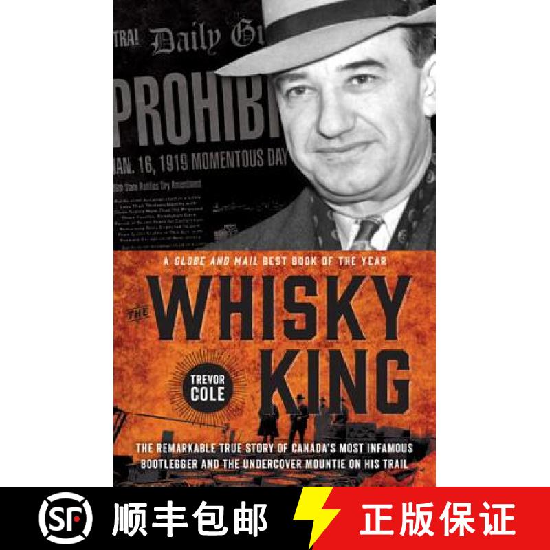 【3-4周达】The Whisky King: The Remarkable True Story of Canada's Most Infamous Bootlegger and the Un... [9781443442244]