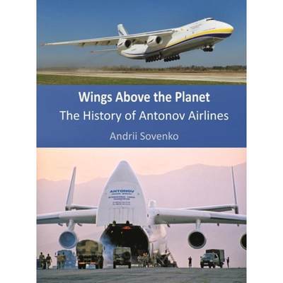 【4周达】Wings Above the Planet: The History of Antonov Airlines [9780954889630]