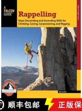 【3-4周达】Rappelling : Rope Descending And Ascending Skills For Climbing, Caving, Canyoneering, And ... [9780762780808]