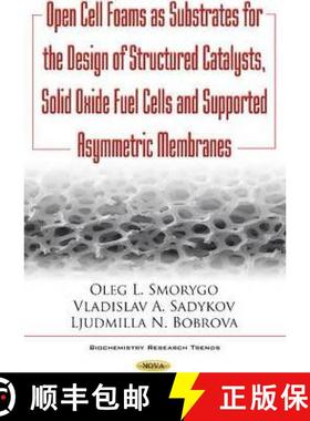 【3-4周达】Open Cell Foams as Substrates for the Design of Structured Catalysts, Solid Oxide Fuel Cel... [9781634854283]