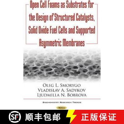 【3-4周达】Open Cell Foams as Substrates for the Design of Structured Catalysts, Solid Oxide Fuel Cel... [9781634854283]