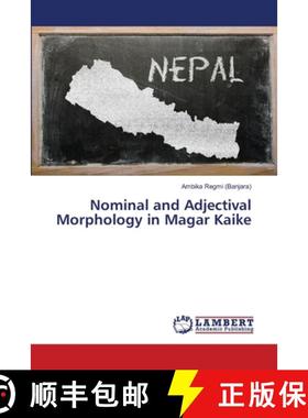 预订 Nominal and Adjectival Morphology in Magar Kaike [9786139983407]