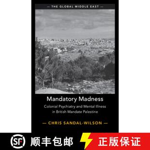 【3-4周达】Mandatory Madness: Colonial Psychiatry and Mental Illness in British Mandate Palestine [9781009430371]