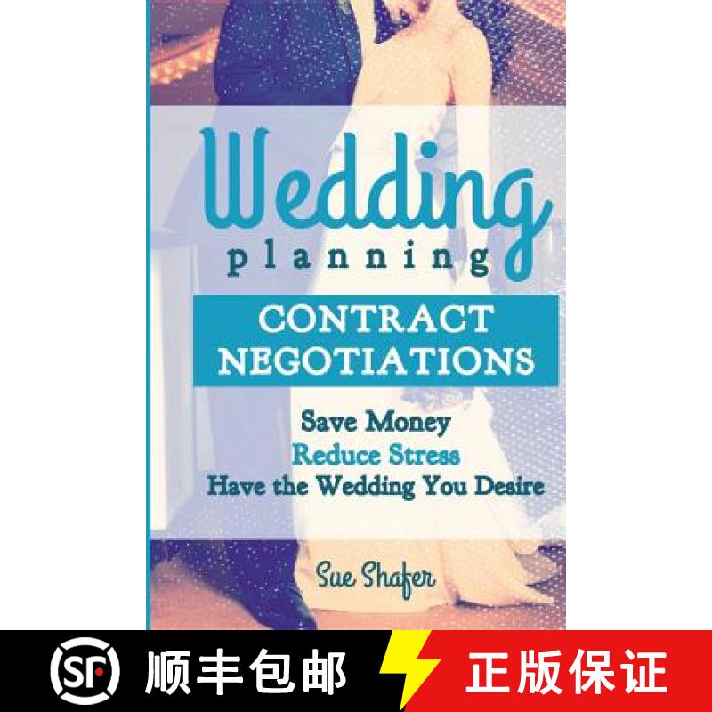 【3-4周达】Wedding Planning Contract Negotiation: Save Money Reduce Stress Have the Wedding You Desire [9780993752155]