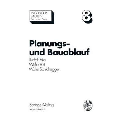 【4周达】Planungs- und Bauablauf : Die Steuerung bauwirtschaftlicher und baubetrieblicher Prozesse [9783709184806]