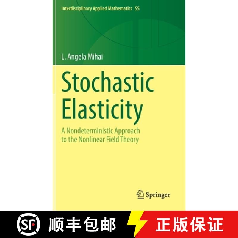 【3-4周达】Stochastic Elasticity : A Nondeterministic Approach to the Nonlinear Field Theory [9783031066917]