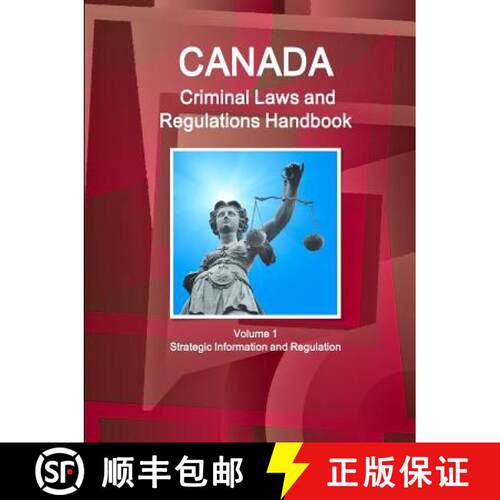 【3-4周达】Canada Criminal Laws and Regulations Handbook Volume 1 Strategic Information and Regulations [9781514506721]