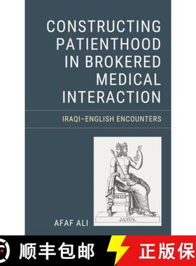 预订 Constructing Patienthood in Brokered Medical Interaction : Iraqi-English Encounters [9781666902389]