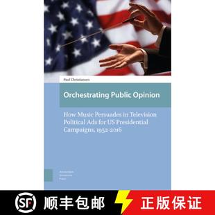 Public 3周達 How Ads Persuades 9789462981881 Presi... Political Opinion Music Television Orchestrating for